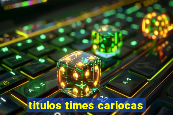 titulos times cariocas